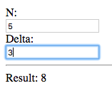 N: 5, Delta: 3, Result: 8